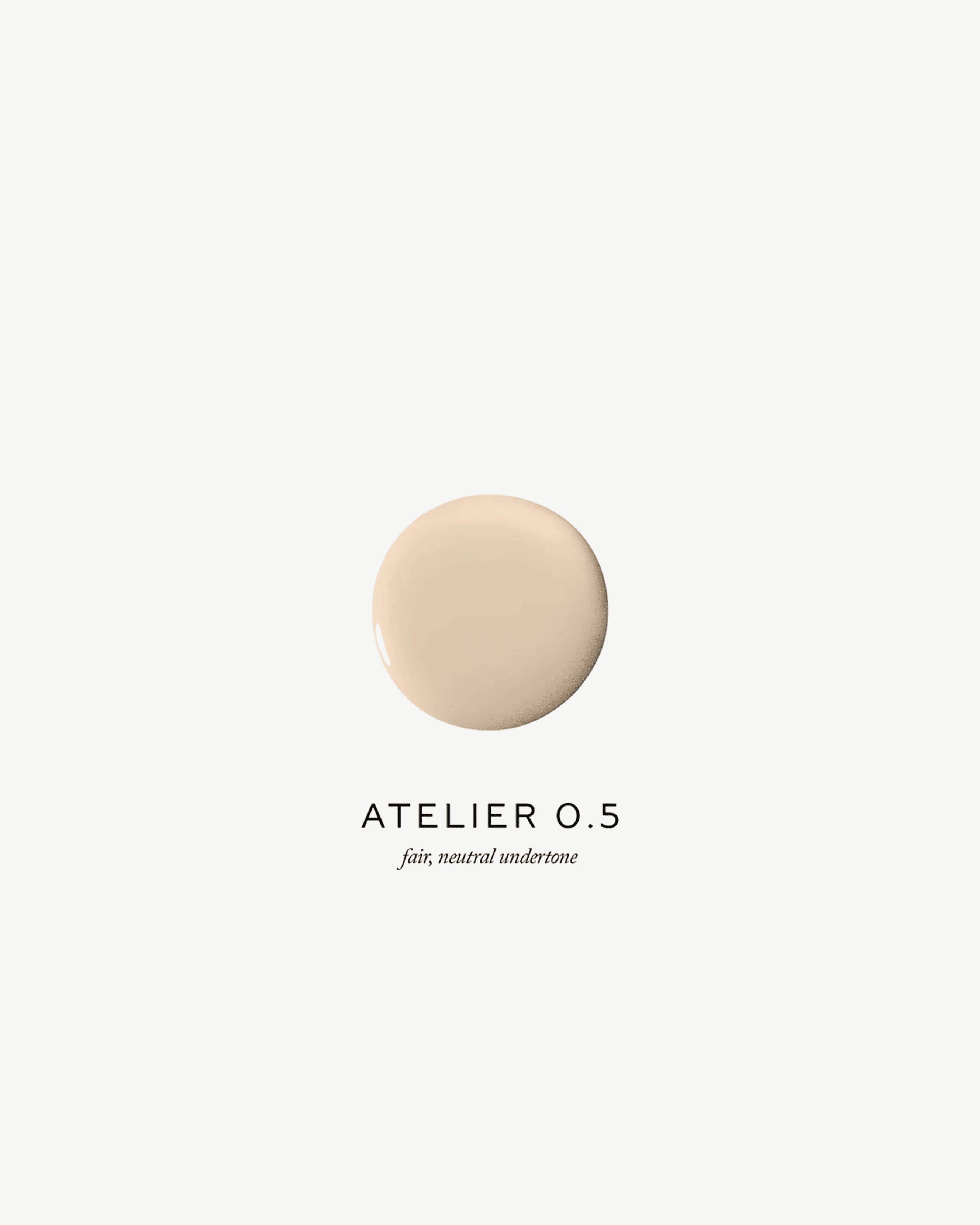 Atelier 0.5 (fair, neutral undertone)