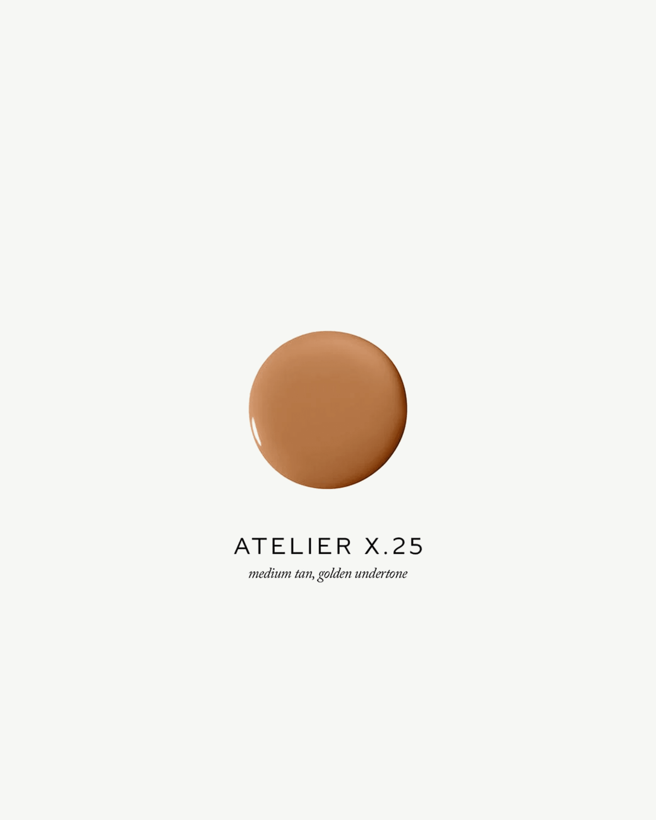 Atelier X.25 (medium tan, golden undertone)