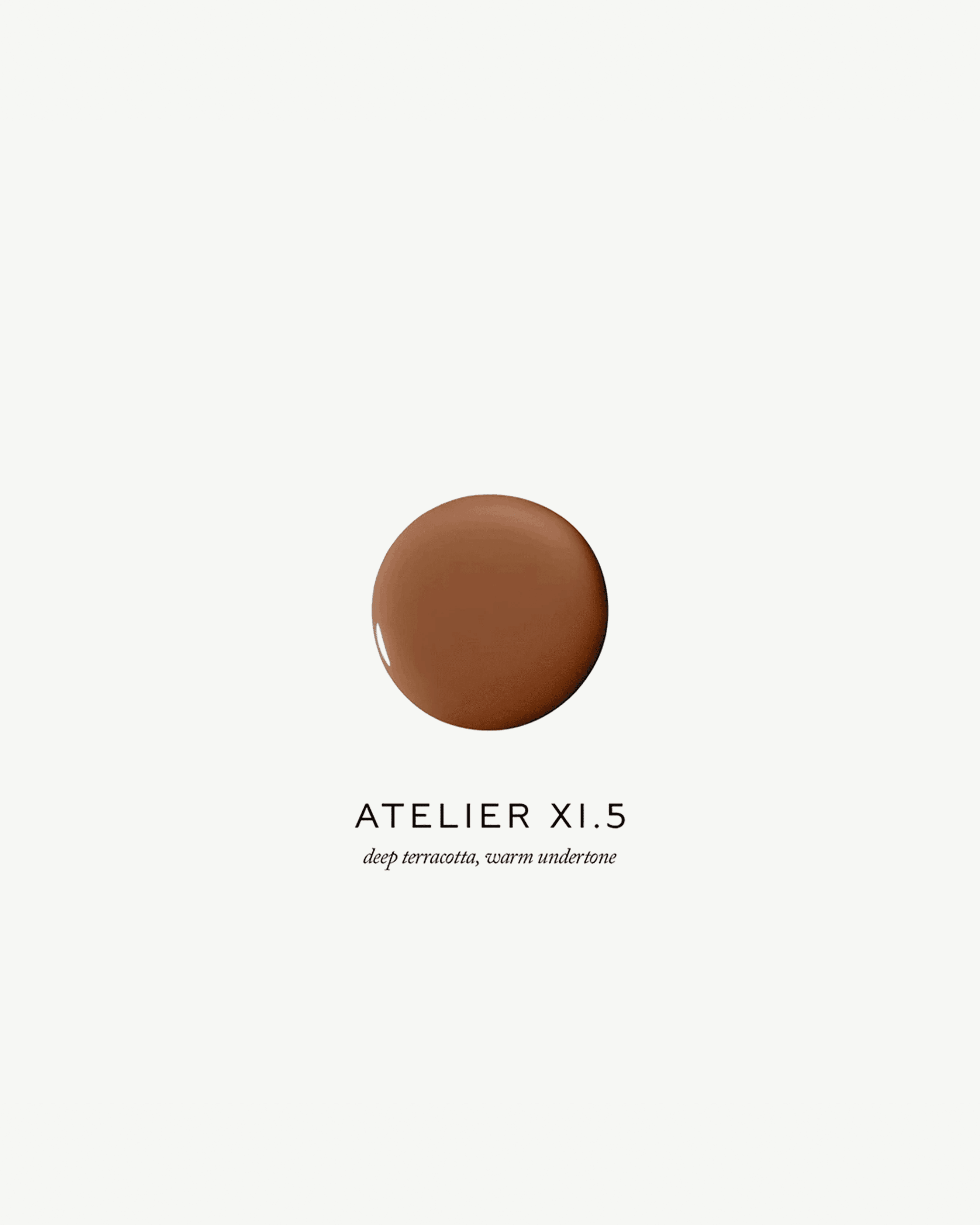 Atelier XI.5 (deep tan, terracotta undertone)